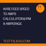Wire Feed Speed to Amps Calculator — IPM & Amperage Converter