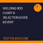 Welding Rod Chart & Selection Guide — Every Electrode Explained