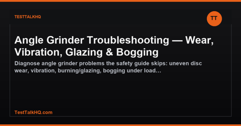 Angle Grinder Troubleshooting — Wear, Vibration, Glazing & Bogging featured image