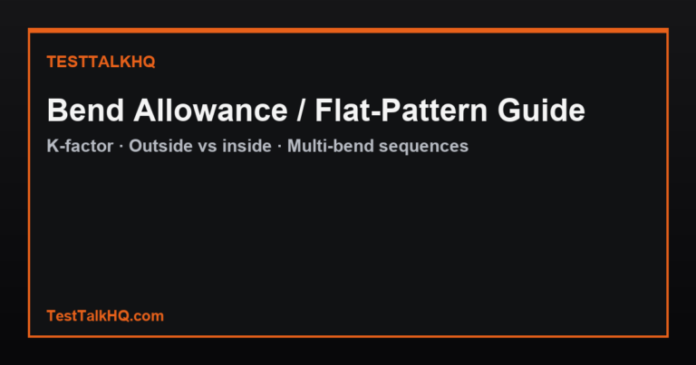 Bend Allowance / Flat-Pattern Guide — K-Factor, Modes & Multi-Bend Sequences