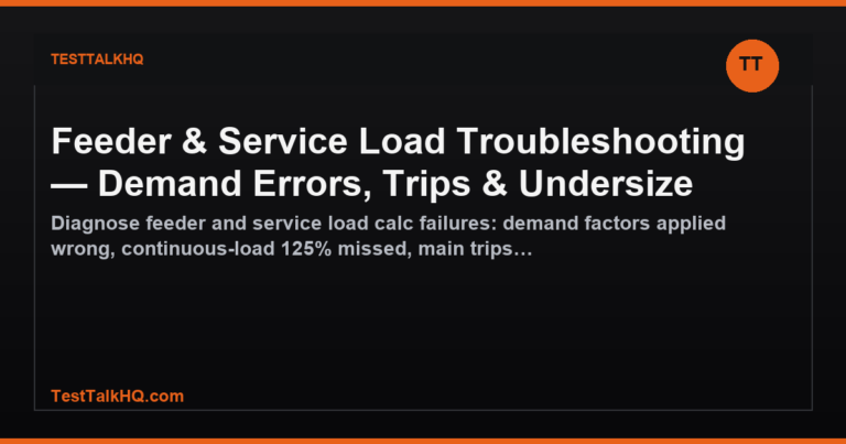 Feeder & Service Load Troubleshooting — Demand Errors, Trips & Undersize featured image