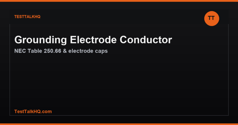 Grounding Electrode Conductor Sizing Guide — NEC Table 250.66 & Electrode Caps