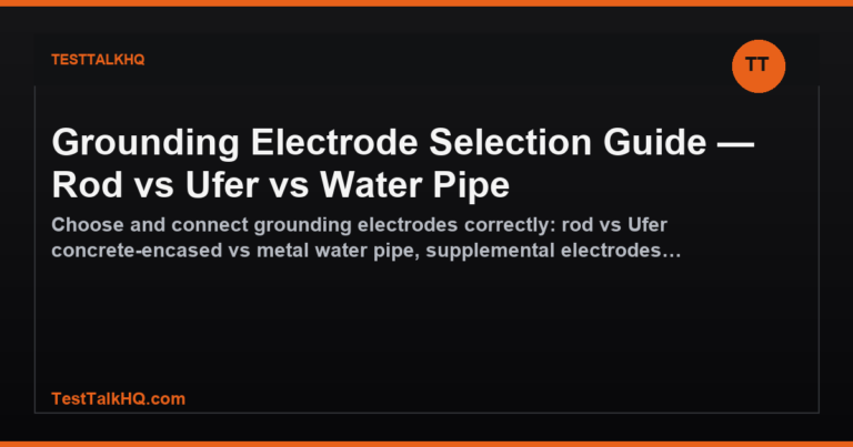 Grounding Electrode Selection Guide — Rod vs Ufer vs Water Pipe featured image
