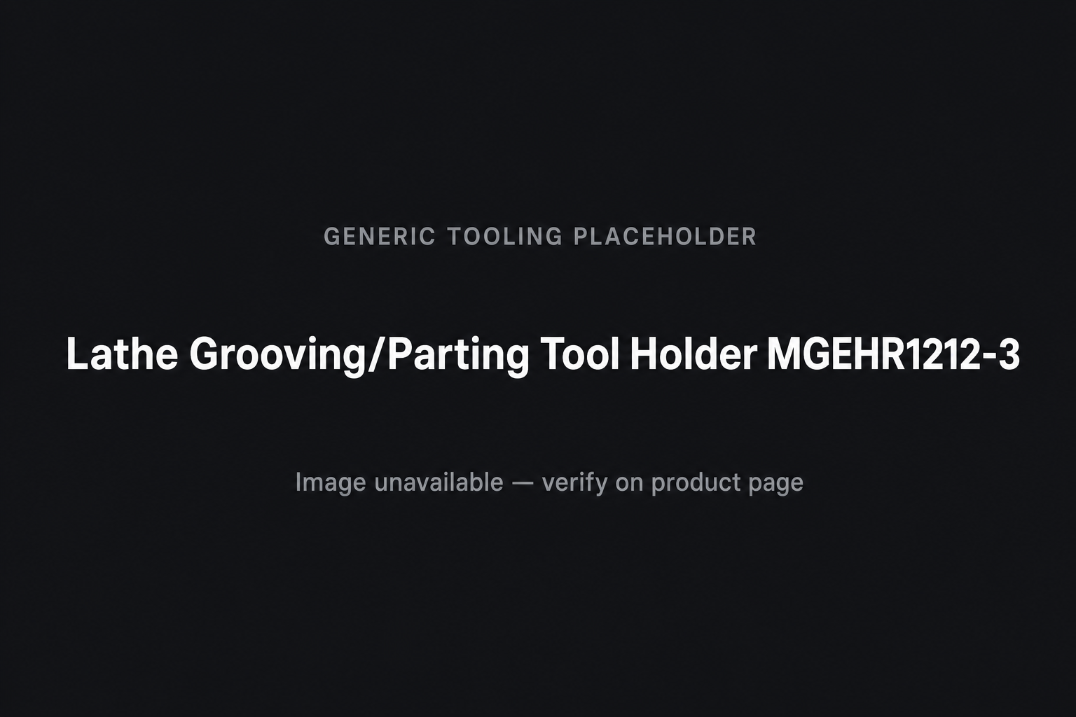 Generic tooling placeholder — Lathe Grooving/Parting Tool Holder MGEHR1212-3 (correct product photo unavailable)