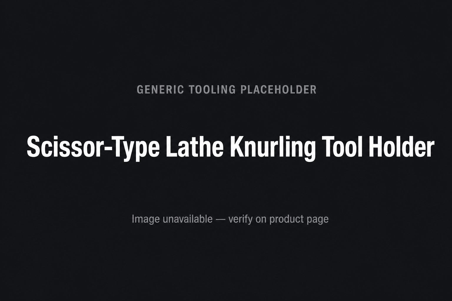 Generic tooling placeholder — Scissor-Type Lathe Knurling Tool Holder (correct product photo unavailable; not a competitor product image)