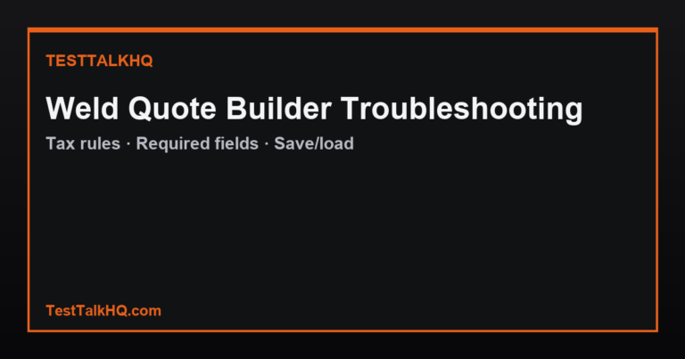 Weld Quote Builder Troubleshooting — Tax, Fields & Save/Load