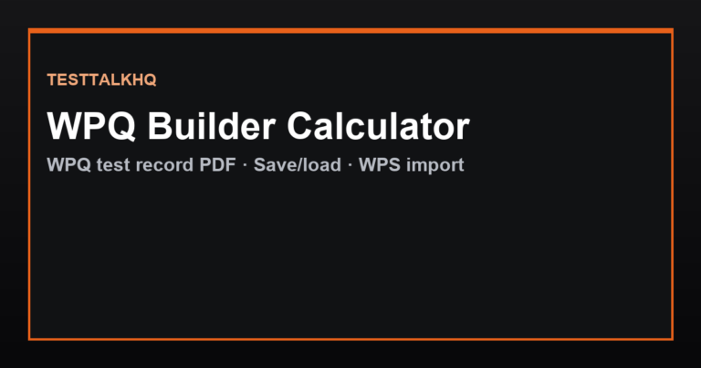 WPQ Builder Calculator — Welder Performance Qualification Test Record
