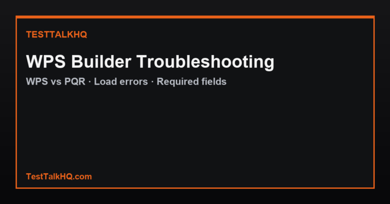 WPS Builder Troubleshooting — WPS vs PQR, Load Errors & Required Fields