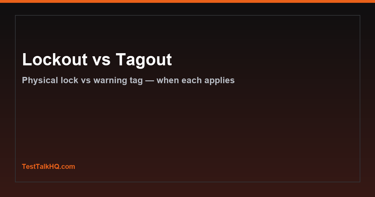 Lockout vs Tagout — What’s the Difference and When Each Applies