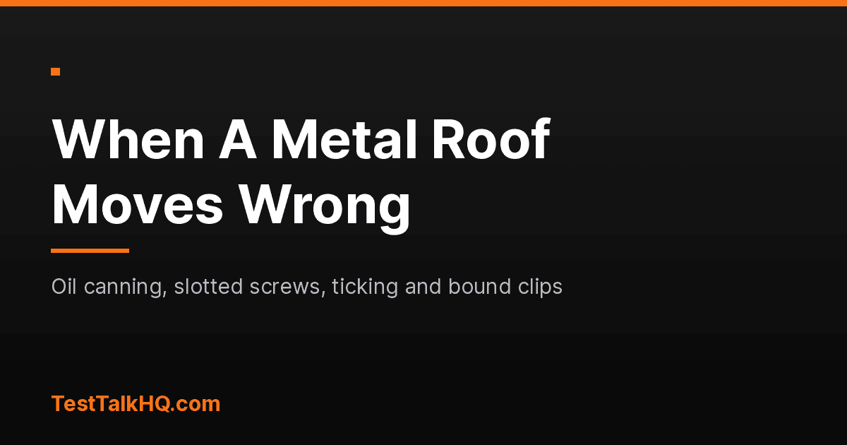 When a Metal Roof Moves Wrong