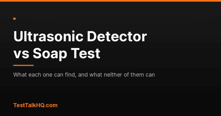 Ultrasonic Leak Detector vs Soap Test: Which to Use