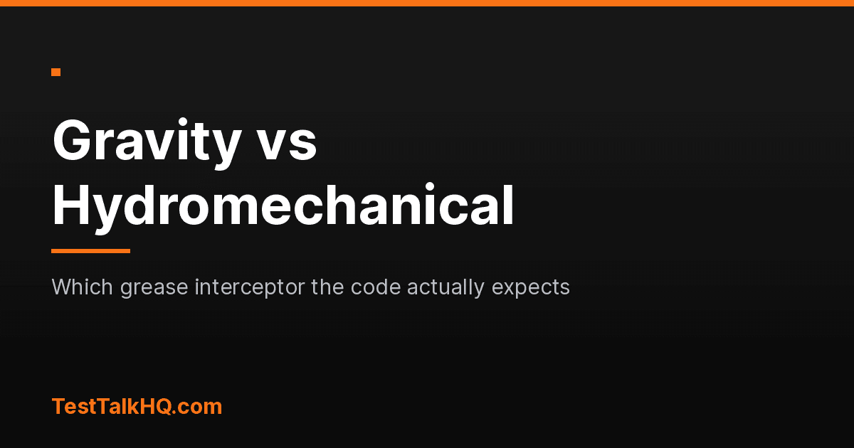 Gravity vs Hydromechanical Grease Interceptor: Which One the Code Expects