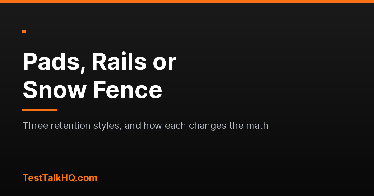 Pad Guards, Rails or a Snow Fence: Which Retention Style, and How Each One Changes the Arithmetic